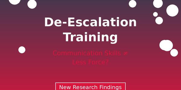 Does De-Escalation Training Actually Reduce Police Use of Force? New Research Reveals a Critical Gap (Re-blog)